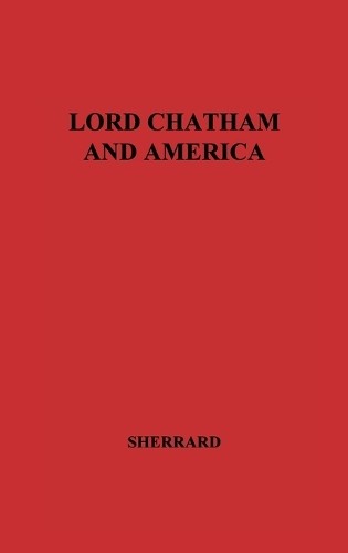 Lord chatham and america - chatham, by